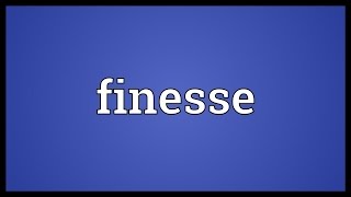 Finesse Meaning [upl. by Benita711]