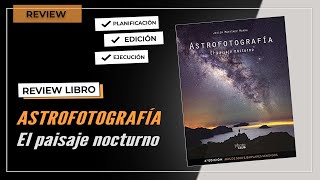 Aprende a fotografiar la VÍA LÁCTEA Review LIBRO ASTROFOTOGRAFÍA El paisaje nocturno [upl. by Malita435]