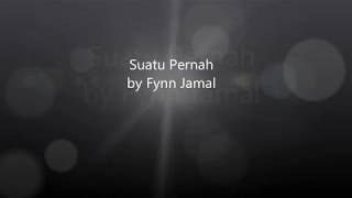 Fynn Jamal  Suatu Pernah Lirik [upl. by Tirzah]