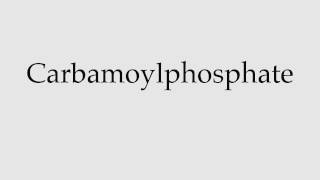 How to Pronounce Carbamoylphosphate [upl. by Robbin]