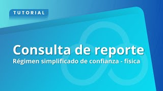 Consulta de reporte  Régimen simplificado de confianza  física [upl. by Bushore]