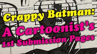 Crappy Batman A Cartoonists 1st Submission Pages [upl. by Naejarual314]