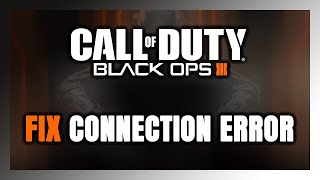 How to FIX Call of Duty Black Ops 3 Connection Error  Server Error [upl. by Baillieu103]