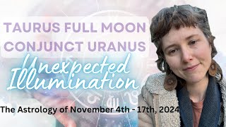 A Uranian Full Moon in Taurus A Change of Feeling the Astrology of November 4th  17th 2024 [upl. by Fia]