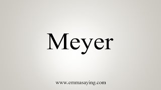 How To Say Meyer [upl. by Harim]