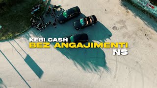 NS x KEBI CASH  BEZ ANGAJIMENTI OFFICIAL VIDEO [upl. by Shel]