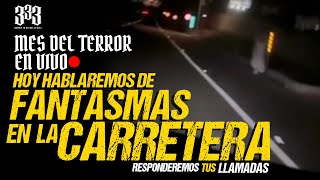 MES DEL TERROR  FANTASMAS EN LA CARRETERA Mándanos tus audios WhatsApp o llámanos EN VIVO [upl. by Elyak]