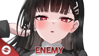 Nightcore  Enemy Lyrics [upl. by Cesya709]