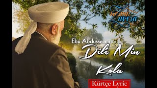 Ebu AbdusselamDilê Min Kola  HAZNEVİ Kaside Kürtçe Lyric HD1080p [upl. by Clarita]