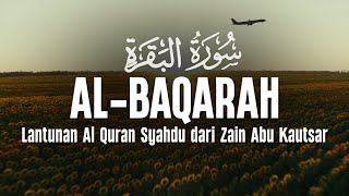 Surah Al Baqarah سورة البقرة Dengan Suara Indah Membuat Hati Tenang  Zain Abu Kautsar [upl. by Mutat]