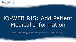 iQWEB RIS Add Patient Medical Information [upl. by Nodnil962]