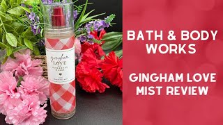 Bath amp Body Works GINGHAM LOVE Mist Review [upl. by Ailliw484]