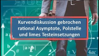 Kurvendiskussion gebrochen rational Asymptote Polstelle und limes Testeinsetzungen [upl. by Nett]