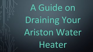 A Guide on Draining Your Ariston Water Heater [upl. by Orvie373]