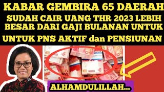 KABAR GEMBIRA 65 DAERAH YANG SUDAH CAIR THR TAHUN 2023 ⁉️ ASN PNS AKTIF dan PENSIUNAN [upl. by Deeyn]