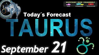 Daily Horoscope TAURUS September 21 2024 [upl. by Rowland]