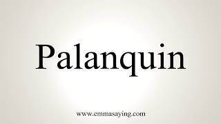 How To Pronounce Palanquin [upl. by Laith892]