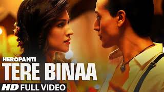 Heropanti Tere Binaa Video Song  Tiger Shroff  Kriti Sanon  Mustafa Zahid [upl. by Aicnelav]