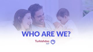 Who Are We  Turkishdoc IVF Center Treatment in Turkey [upl. by Treharne]