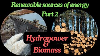 Renewable energy sources 2 Hydropower and Biomass [upl. by Mitchiner]