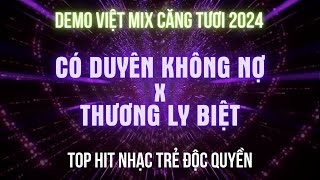 DEMO VIỆT MIX 2024  CÓ DUYÊN KHÔNG NỢ x THƯƠNG LY BIỆT l KÊNH NHẠC ĐẶT [upl. by Schott816]