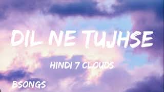 Dilnetujhse7CloudslofiremixBSongsMashup [upl. by Rehpinnej]