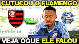 💥URGENTE VEJA OQUE O JOGADOR DO BAHIA FALOU DO FLAMENGO Flamengo Hoje [upl. by Nennerb]