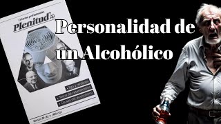 ¿Qué es un Alcoholico  Personalidad de un Alcohólico [upl. by Edecrem]