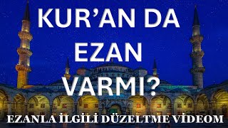 KURANDA EZAN VARMI KURANDA EZAN KELİMESİ GEÇİYORMU KURANDAKİ EZANIN ANLAMI BİLDİĞİMİZ EZANMI [upl. by Jsandye]