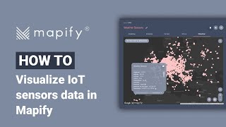 How To Visualize IoT sensors data in Mapify [upl. by Nalrah]