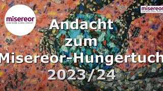 Andacht zu dem Misereor Hungertuch 2023 2024 [upl. by Anidan]