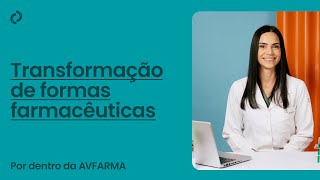 Transformação de Formas Farmacêuticas  Por dentro da AVFARMA [upl. by Anirtap]