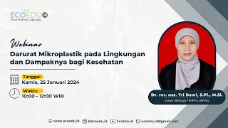 Webinar 57 Darurat Mikroplastik pada Lingkungan dan Dampaknya bagi Kesehatan [upl. by Cooley503]