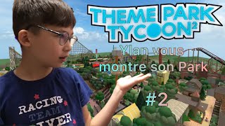 2 YLAN VOUS MONTRE SON PARK DANS THEME PARK TYCOON 2 [upl. by Malanie]