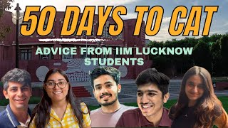 50 days to CAT  Advice from IIM Lucknow Students [upl. by Dviad393]