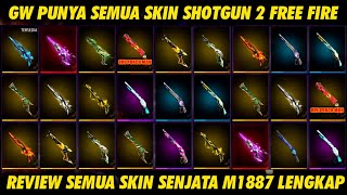 GW PUNYA SEMUA SKIN SHOTGUN DUA LENGKAP  REVIEW SEMUA SKIN SENJATA M1887  GARENA FREE FIRE [upl. by Friedlander]