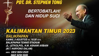 KPIN BALIKPAPAN 2023 BERTOBATLAH amp HIDUP SUCI  PDT DR STEPHEN TONG [upl. by Levina596]