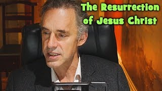 Jordan Peterson  The Resurrection of Jesus Christ [upl. by Nevai]