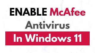 How To Enable McAfee Antivirus in Windows 11  Turn On McAfee Antivirus [upl. by Htedirem849]