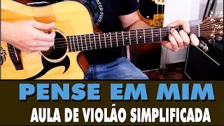 Pense em Mim  Leandro amp Leonardo Aula de Violão Simplificada [upl. by Nirred]