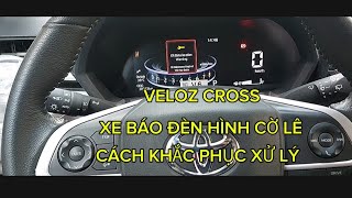 TOYOTA VELOZ CROSS TOP  XE BÁO ĐÈN HÌNH CỜ LÊ VÀ CÁCH XỬ LÝ [upl. by Idnib665]