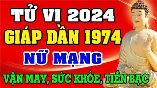 Tử vi tuổi GIÁP DẦN 1974 Nữ mạng năm 2024  Xem Vận may sức khỏe may mắn hay vận hạn ra sao [upl. by Atnuahc486]