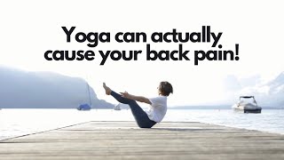 Yoga can actually CAUSE your back pain [upl. by Marks434]