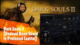 Dark Souls 3 Undead Bone Shard in Profaned Capital [upl. by Hsemar]