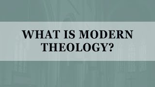 What is Modern Theology [upl. by Neelyak734]