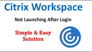 Citrix Workspace Not Launching  Citrix issues in Windows 10 [upl. by Athena]