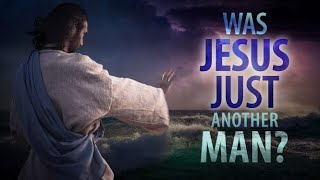 Jesus Christ  Just Another Man or Son of God [upl. by Maddie874]