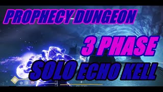 Solo Echo Kell Prophecy Dungeon Final Boss  3 Phase Kill  Destiny 2 Season Of The Arrivals [upl. by Elleinet]