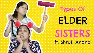 Types of ELDER SISTERS ft Shruti Arjun Anand  MyMissAnand Fun Kids [upl. by Nyrol]