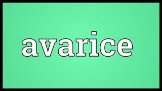 Avarice Meaning [upl. by Brady109]